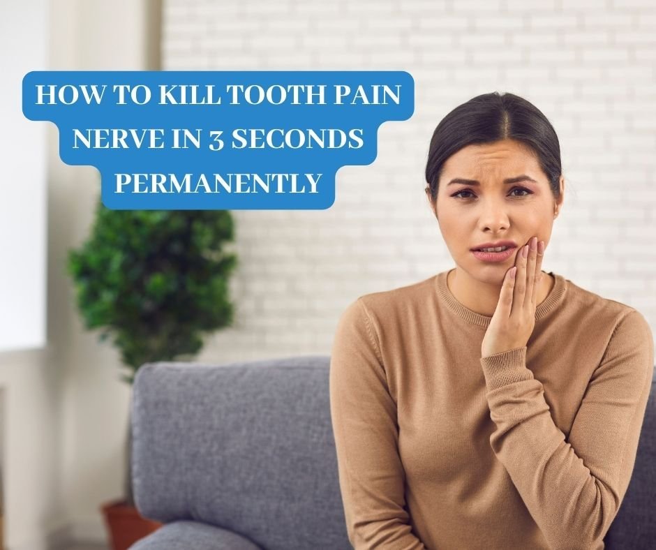 How to kill tooth pain nerve in 3 seconds permanently